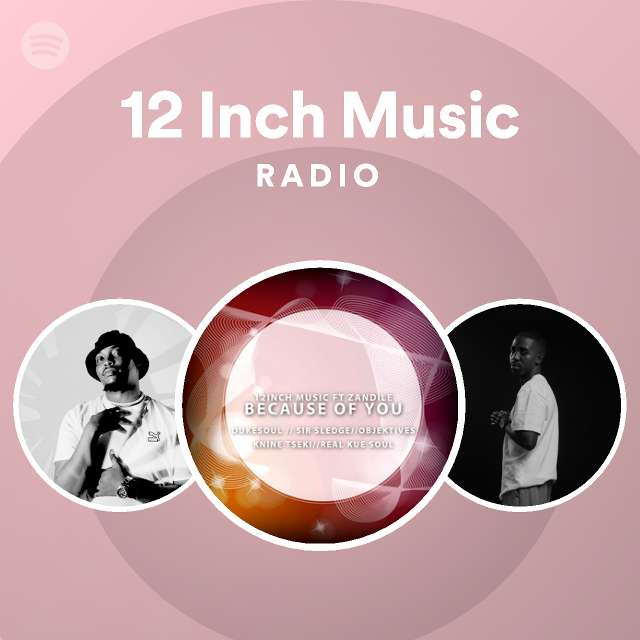 12 Inch Music Radio - playlist by Spotify | Spotify