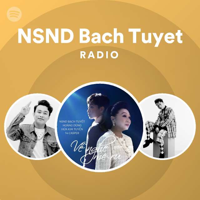 NSND Bach Tuyet Radio - playlist by Spotify | Spotify