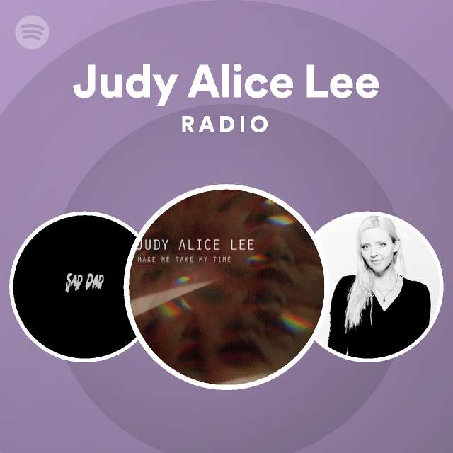 Judy Alice Lee Radio - playlist by Spotify | Spotify