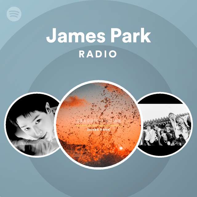 James Park Radio - playlist by Spotify | Spotify
