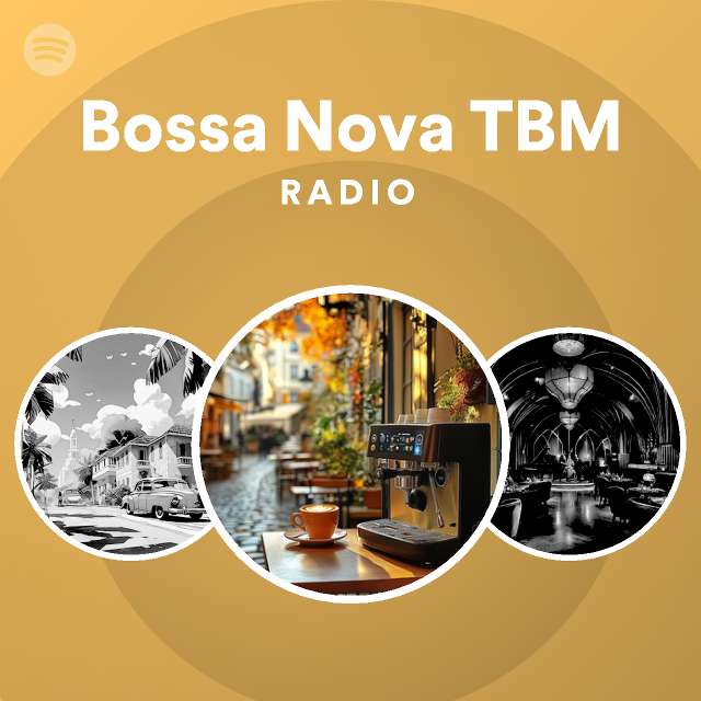 Bossa Nova TBM Radio playlist by Spotify Spotify