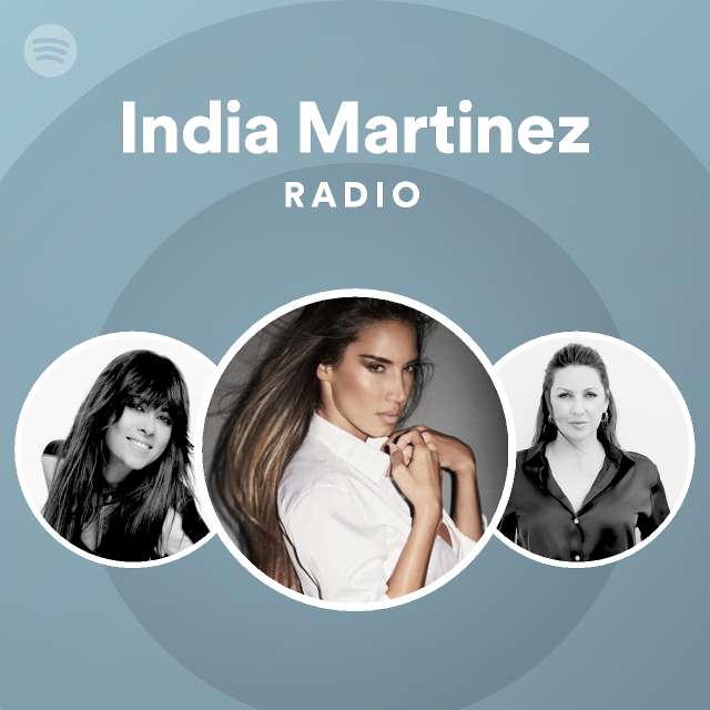 Chelín algun lado Represalias India Martinez Radio - playlist by Spotify | Spotify