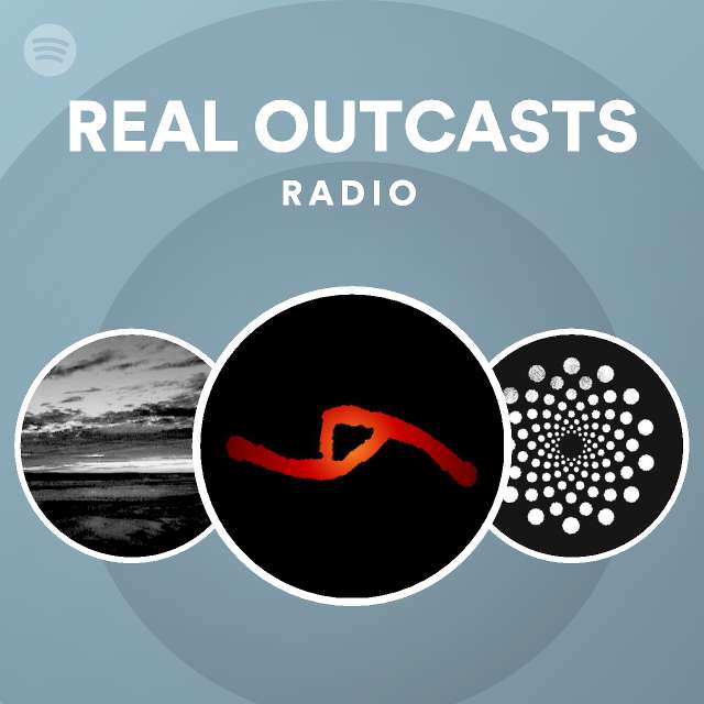 REAL OUTCASTS Radio - playlist by Spotify | Spotify