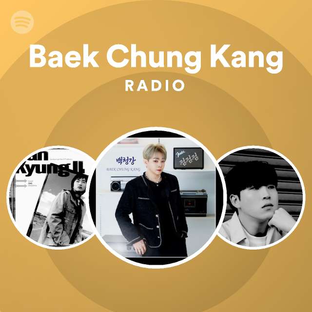 Baek Chung Kang Radio - playlist by Spotify | Spotify