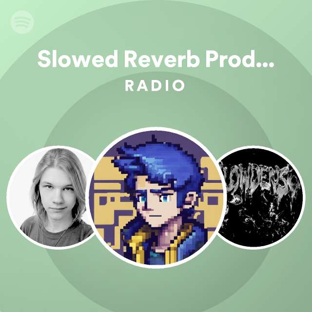 Slowed Reverb Production Radio - playlist by Spotify | Spotify