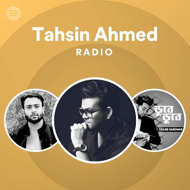 Tahsin Ahmed Radio Playlist By Spotify Spotify