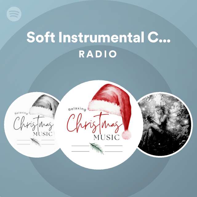 Soft Instrumental Christmas Music Radio playlist by Spotify Spotify