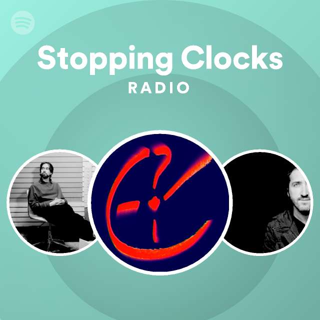 Stopping Clocks Radio Spotify Playlist