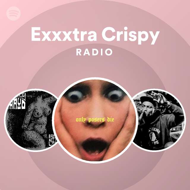 Exxxtra Crispy Radio Spotify Playlist
