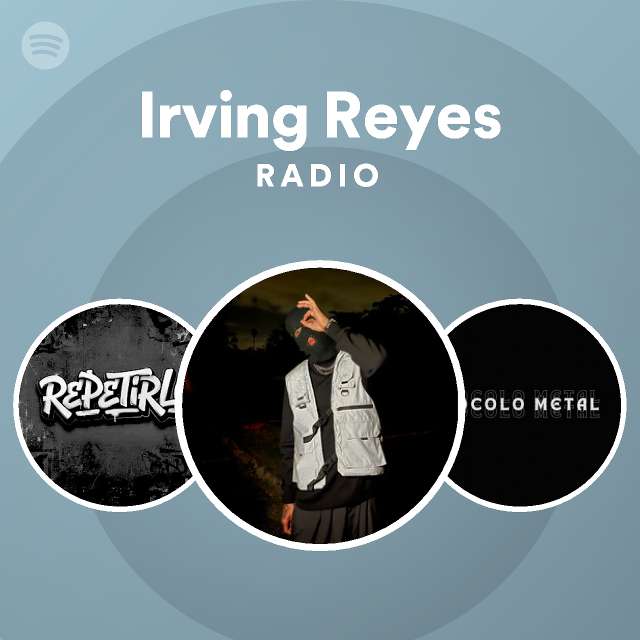 Irving Reyes Radio - playlist by Spotify | Spotify