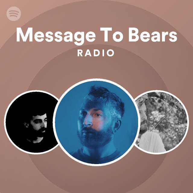 Message To Bears Radio playlist by Spotify Spotify