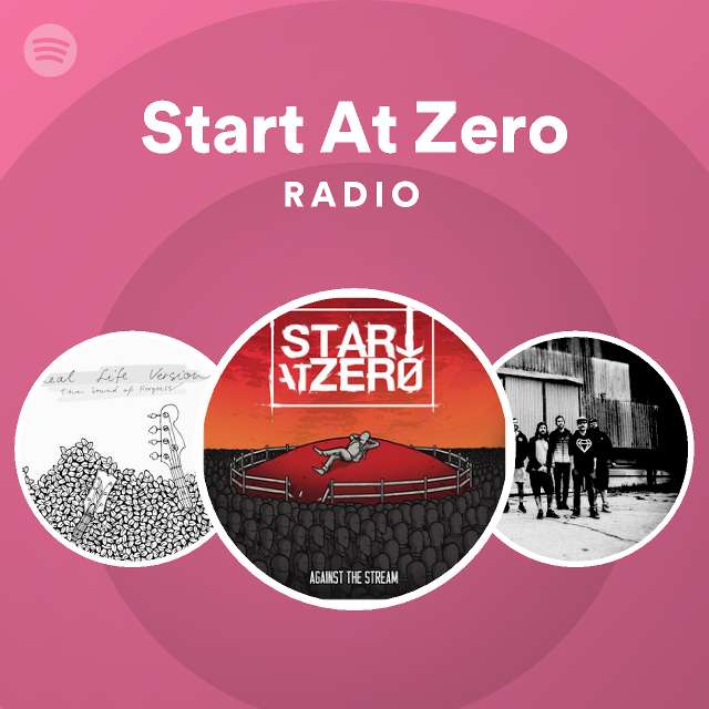 voluntario Amante Inflar Start At Zero Radio - playlist by Spotify | Spotify