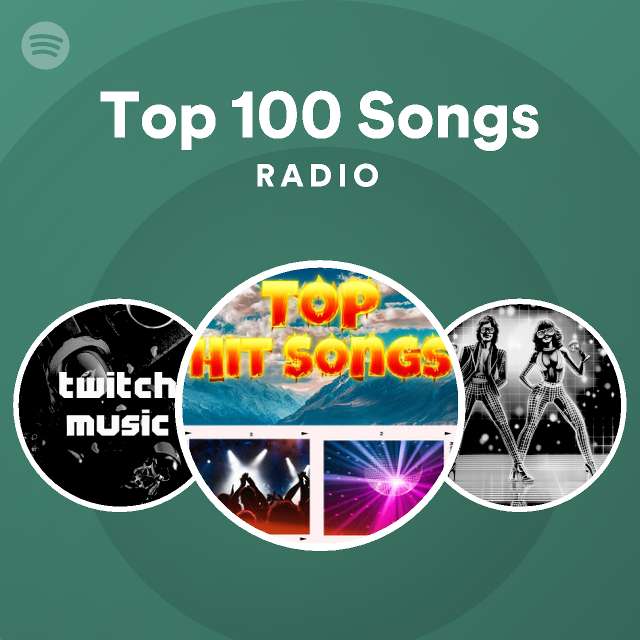 Top 100 Songs Radio playlist by Spotify Spotify