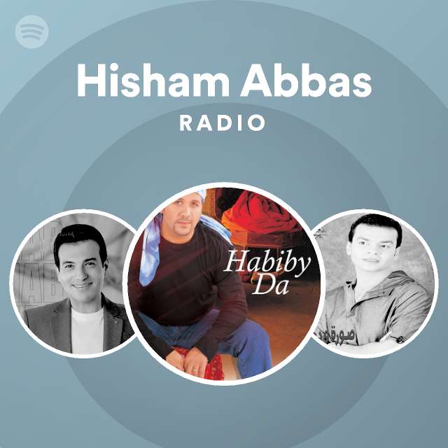 Hisham Abbas Radio Playlist By Spotify Spotify