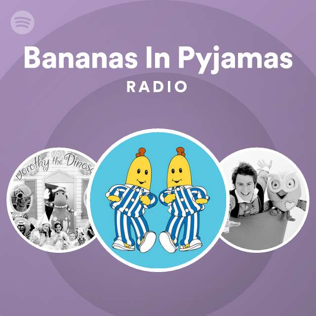 Bananas In Pyjamas Radio