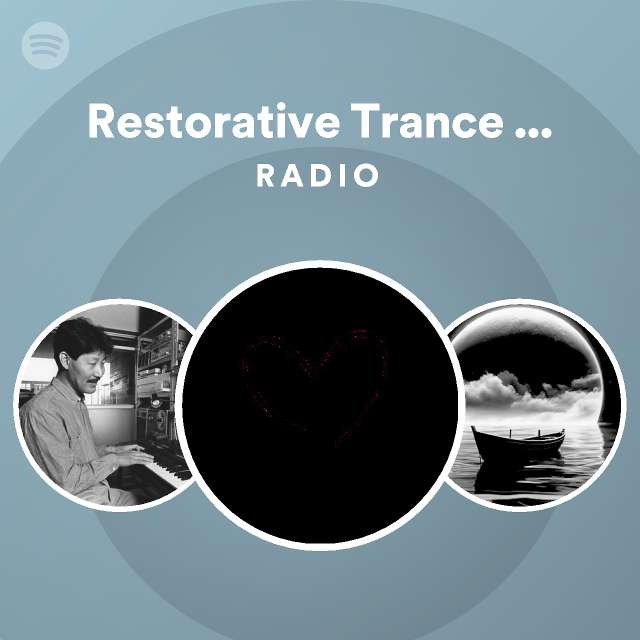 Restorative Trance Music Radio - playlist by Spotify | Spotify