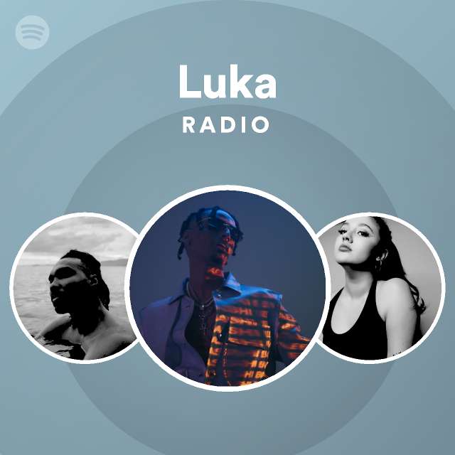 Luka Radio - playlist by Spotify | Spotify
