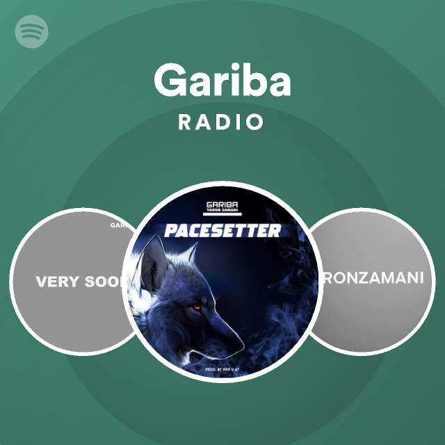 Gariba Radio Playlist By Spotify Spotify
