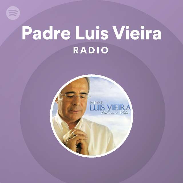 Padre Luis Vieira | Spotify
