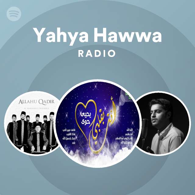 Yahya Hawwa Radio Playlist By Spotify Spotify