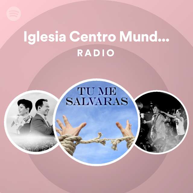 Iglesia Centro Mundial De Avivamiento Radio - playlist by Spotify | Spotify