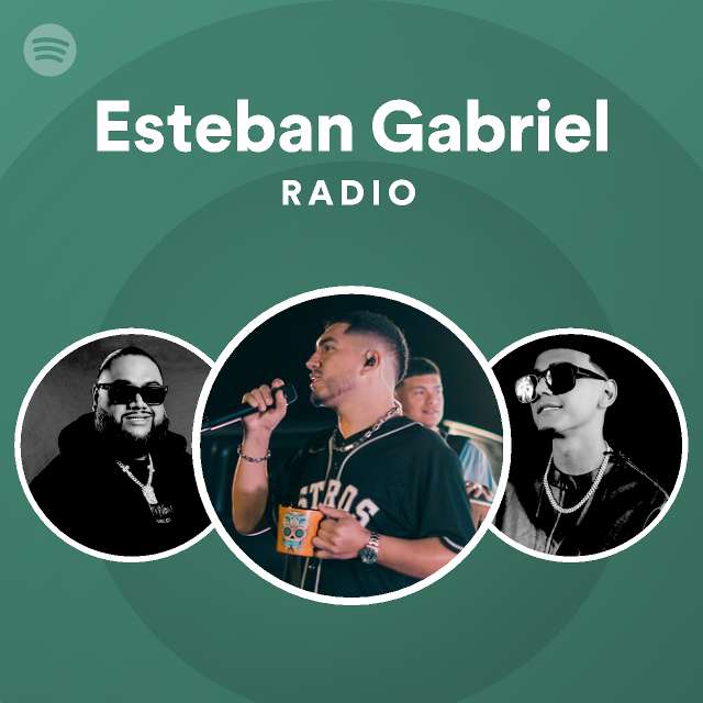 esteban gabriel spotify listen free