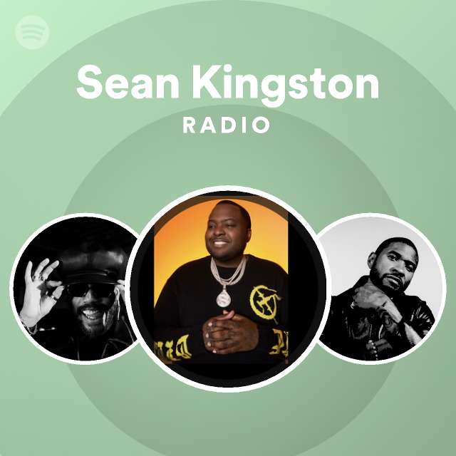 Sean Kingston Radio playlist by Spotify Spotify