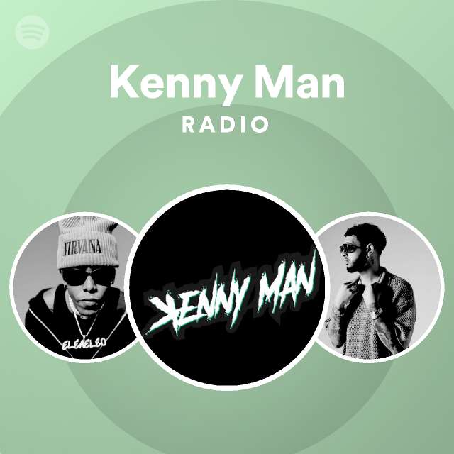 Kenny Man Radio - playlist by Spotify | Spotify