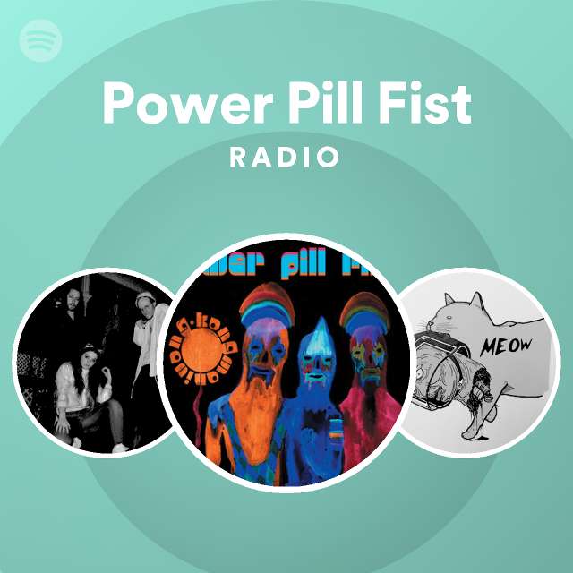 Power Pill Fist Radio | Spotify Playlist