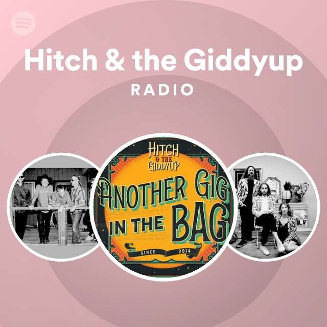 Hitch & the Giddyup Radio playlist by Spotify Spotify