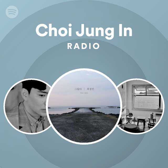 Choi Jung In Radio - playlist by Spotify | Spotify