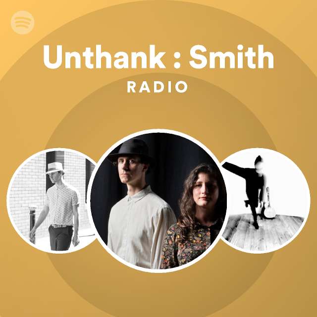 Unthank : Smith Radio | Spotify Playlist