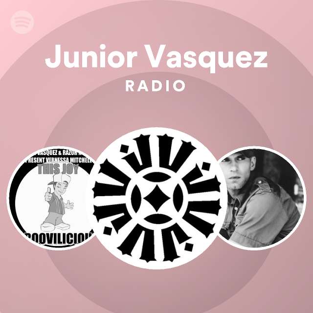 Junior Vasquez Radio - playlist by Spotify | Spotify