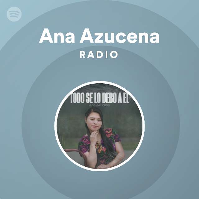 Ana Azucena Radio on Spotify