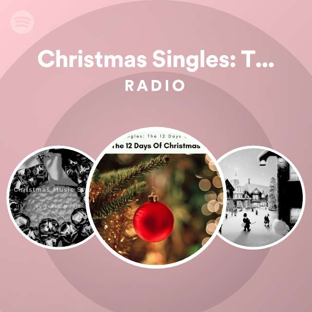 Christmas Singles The 12 Days Of Christmas Radio playlist by Spotify