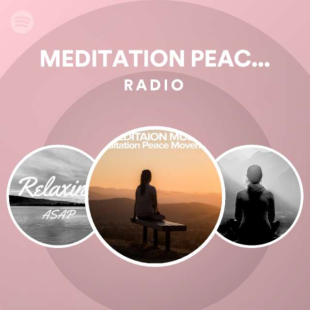 Meditation Peace Movement Radio Playlist By Spotify Spotify