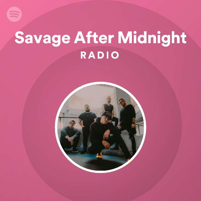 Savage After Midnight Spotify Listen Free