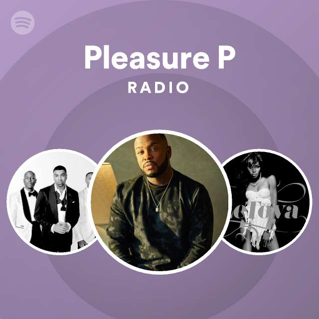 Pleasure P Radio playlist by Spotify Spotify