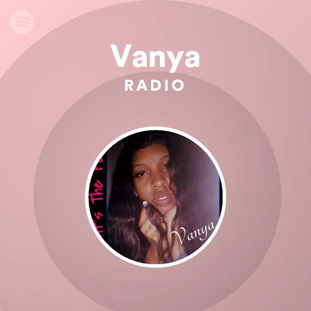 Vanya Radio - playlist by Spotify | Spotify