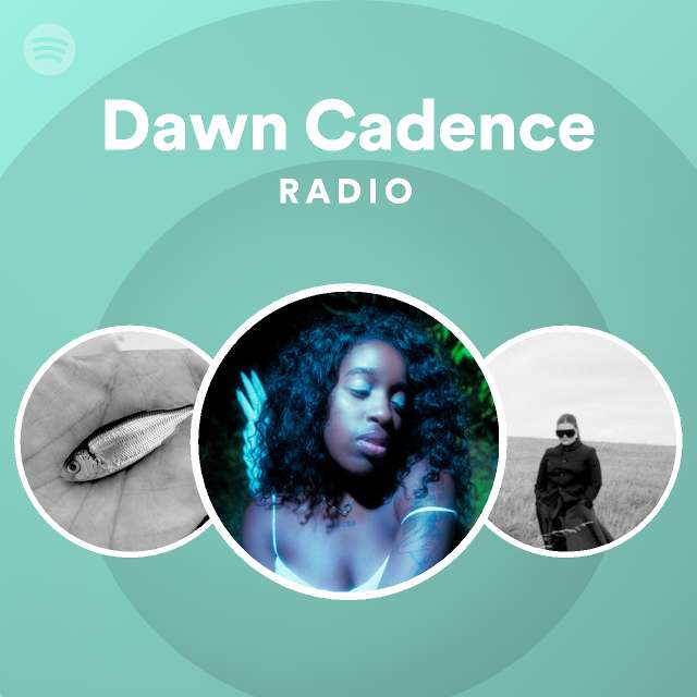 Dawn Cadence Radio | Spotify Playlist