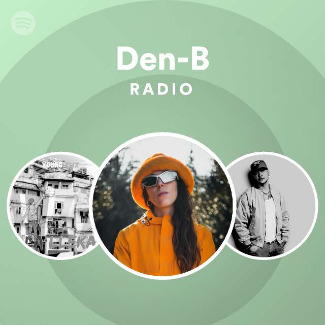 Den-B Radio - Playlist By Spotify | Spotify