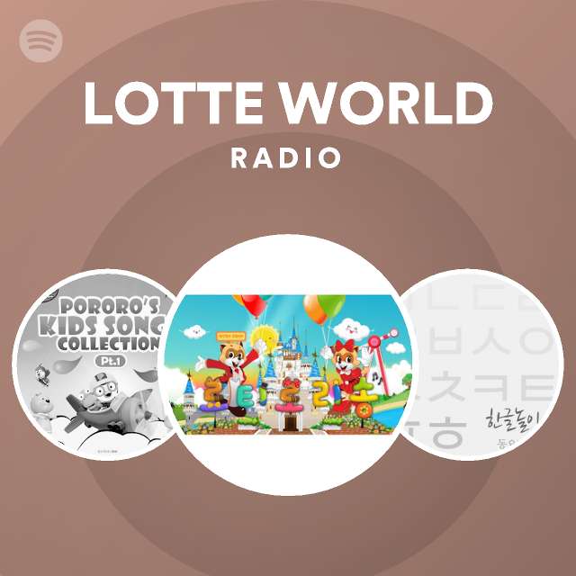 Lotte World Radio Playlist By Spotify Spotify