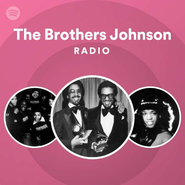 The Brothers Johnson Radio playlist by Spotify Spotify