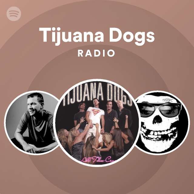 Tijuana Dogs Spotify