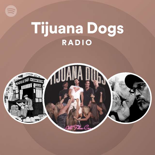 Tijuana Dogs Spotify