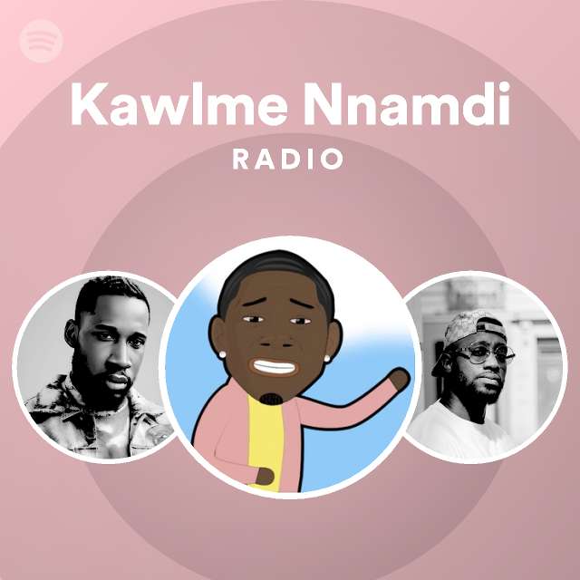 Travel Dismissal Extremely important Kawlme Nnamdi | Spotify