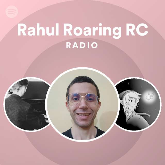 Rahul Roaring RC Radio - playlist by Spotify | Spotify