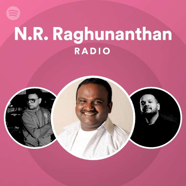 N.R. Raghunanthan Radio - playlist by Spotify | Spotify