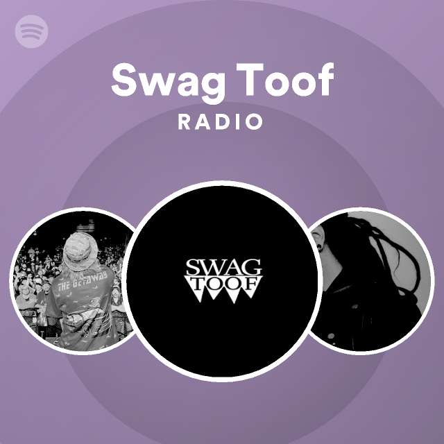 Swag Toof Radio - playlist by Spotify | Spotify