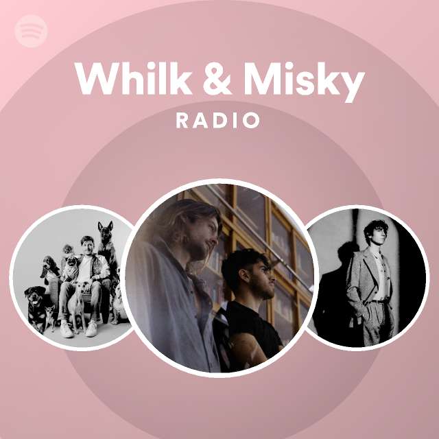 Whilk & Misky Radio by spotify Spotify Playlist